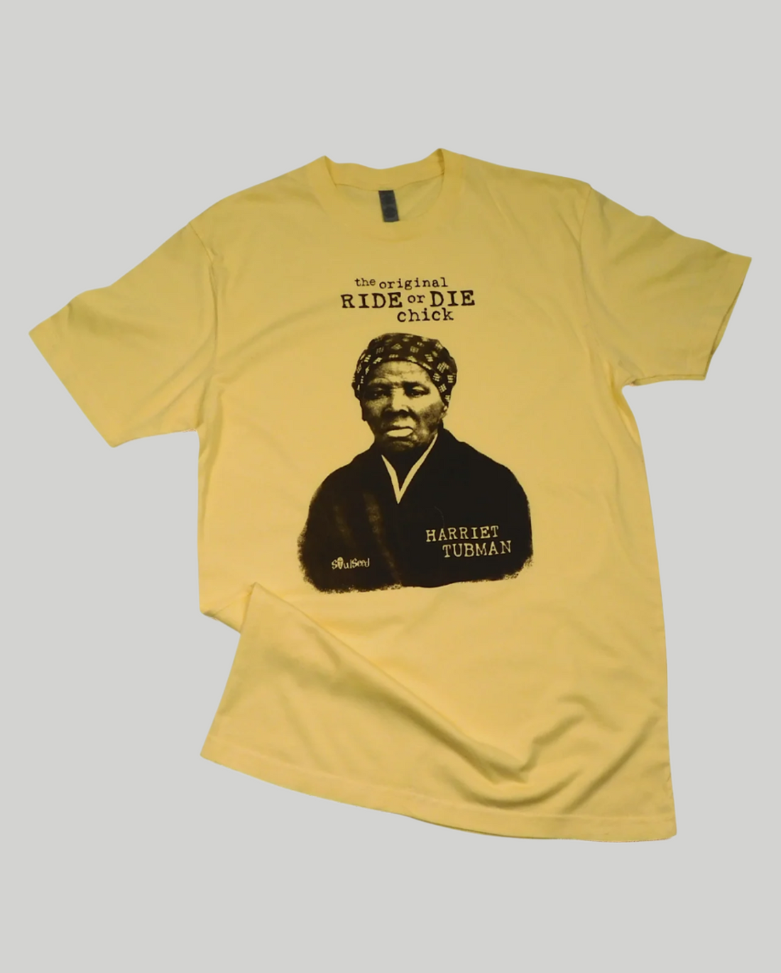 Harriet Tubman - Original Ride or Die Chick - SoulSeed Apparel