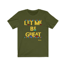 Load image into Gallery viewer, Let Me Be Great Unisex Tee