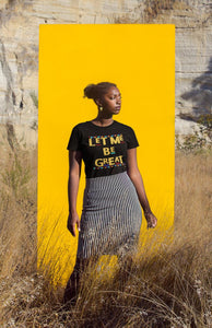 Let Me Be Great Tee