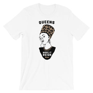 Queens Make it Reign T-Shirt (Unisex)