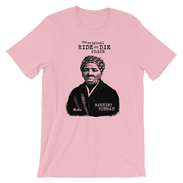 The Original Ride or Die Chick - Harriet Tubman T-Shirt
