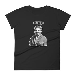 Harriet Tubman "The Original Ride or Die Chick" T-Shirt