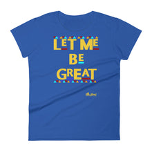 Load image into Gallery viewer, Let Me Be Great Tee