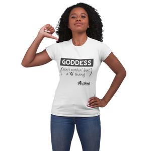 Goddess | Aint Nothing but a G thang| SoulSeed Apparel