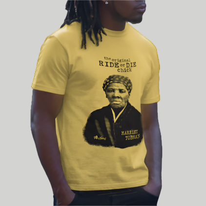 Harriet Tubman - Original Ride or Die Chick - SoulSeed Apparel