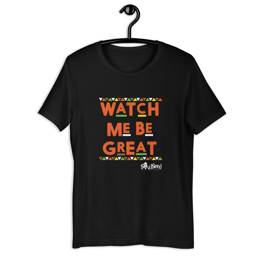 Watch Me Be Great Unisex T-Shirt