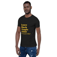 Load image into Gallery viewer, Leave Black People Alone Unisex t-shirt