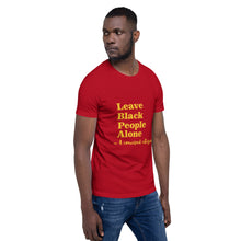 Load image into Gallery viewer, Leave Black People Alone Unisex t-shirt