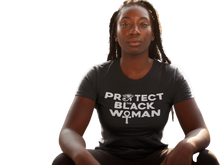 Load image into Gallery viewer, Protect the Black Woman| SoulSeed Apparel